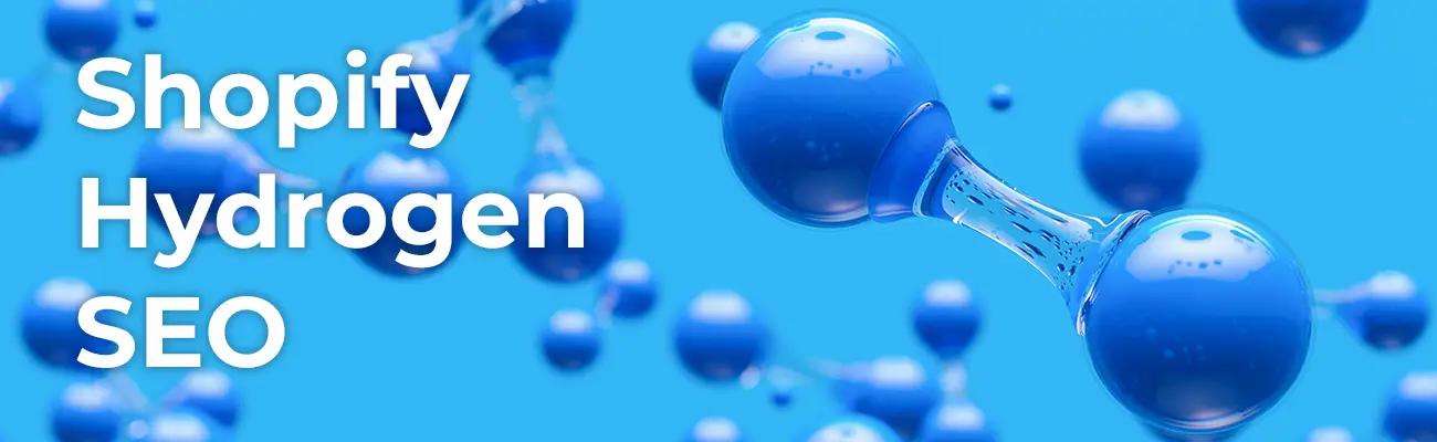 Shopify Hydrogen SEO: Features Overview & Customization Explained
