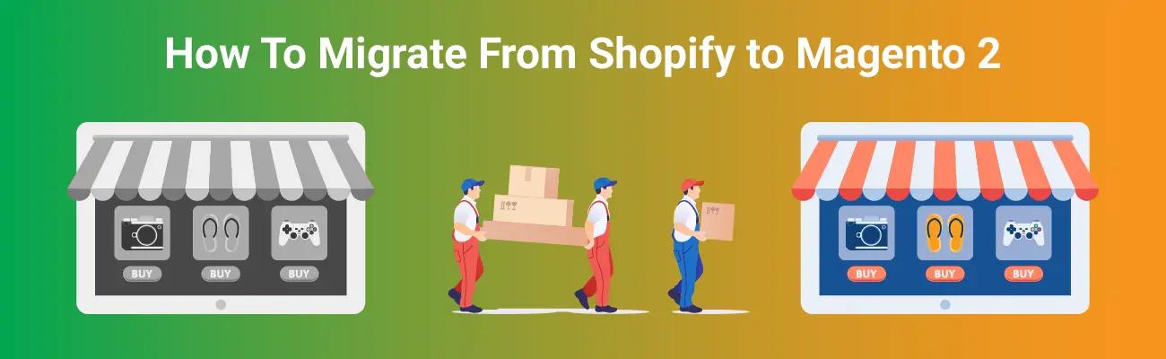 How To Migrate From Shopify to Magento 2: A Beginner’s Guide