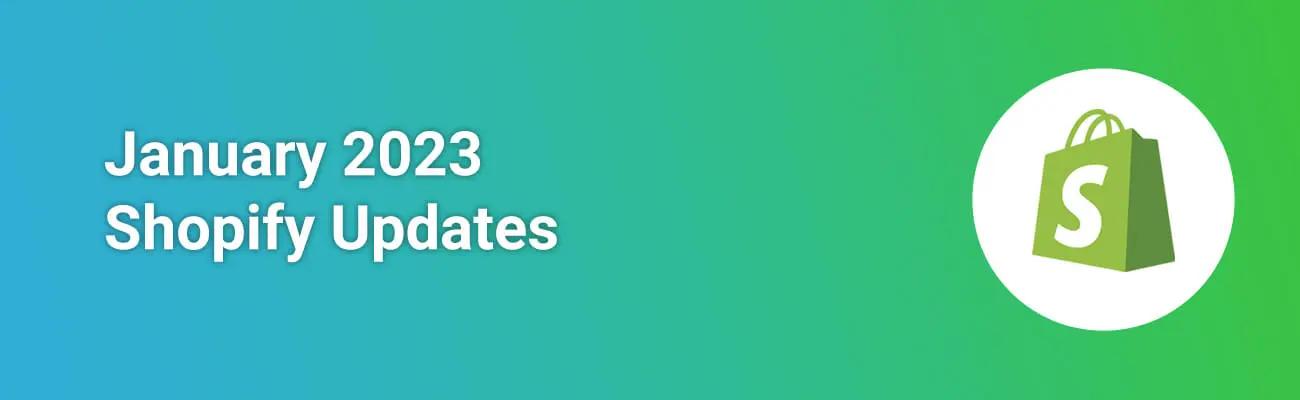 Quarterly Review of Shopify Updates - January Edition