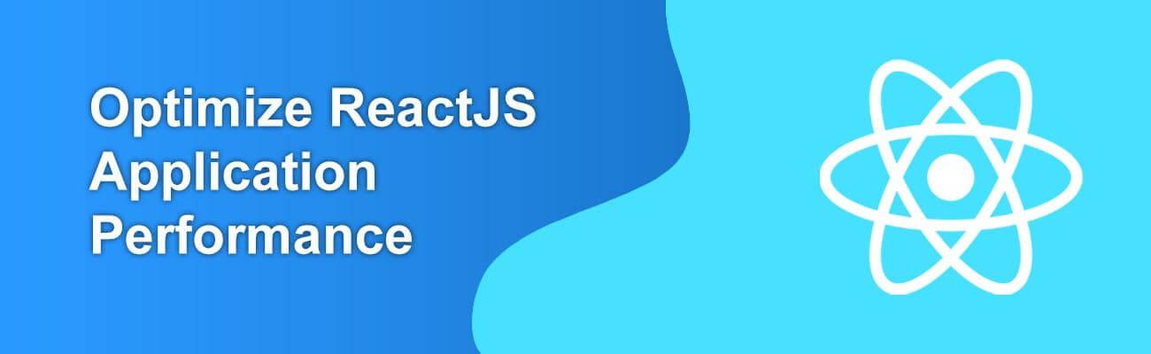 How-to-Optimize-Performance-for-ReactJS-Applications-1-1