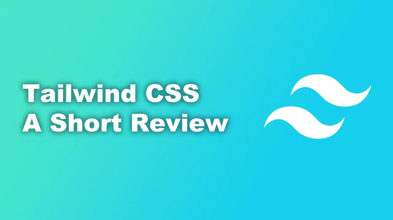 Tailwind CSS: A Short Review