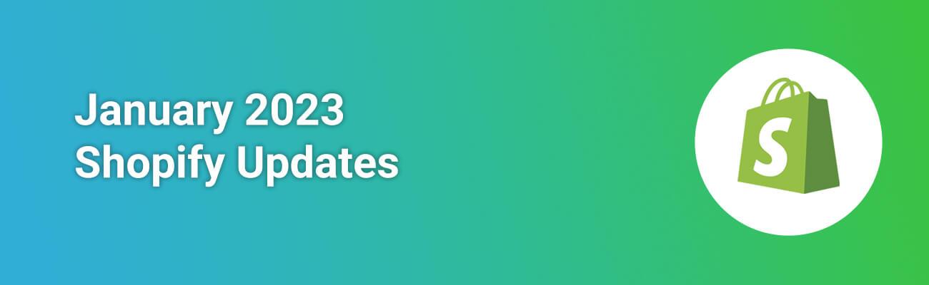 Quarterly Review of Shopify Updates - January Edition